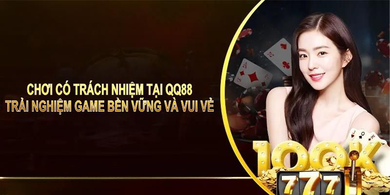 Chơi có trách nhiệm tại QQ88 trải nghiệm game bền vững và vui vẻ